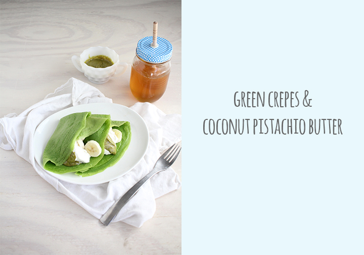 Green Crepes & Coconut Pistachio Butter
